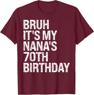 Bruh It's My Nana's 70th Birthday Queen Crown Happy Funny T-Shirt - T-Shirt | Maroon