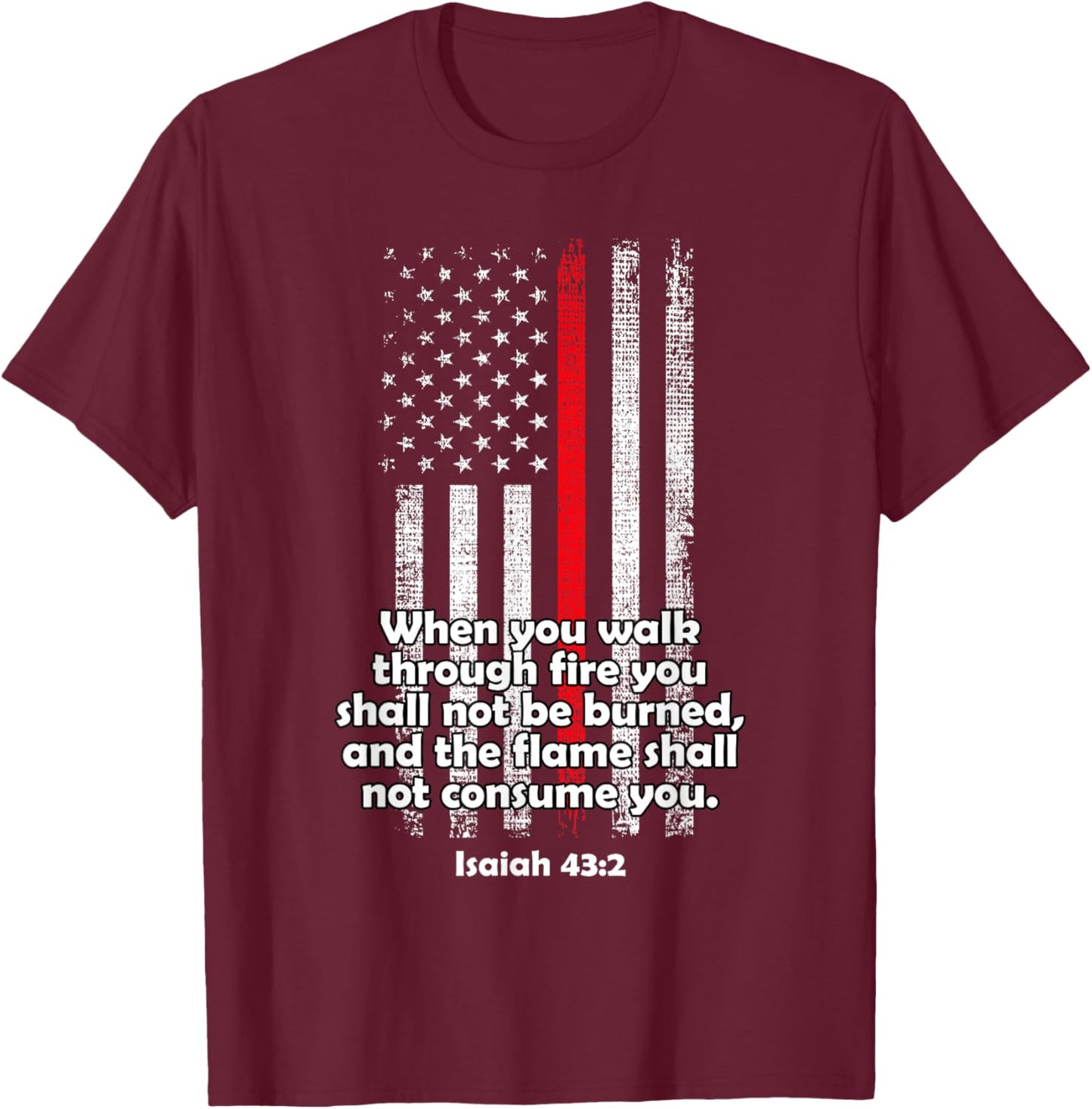 Isaiah 43:2 Firefighter Verse Hero Gift Brave Firemen T-Shirt - T-Shirt | Maroon