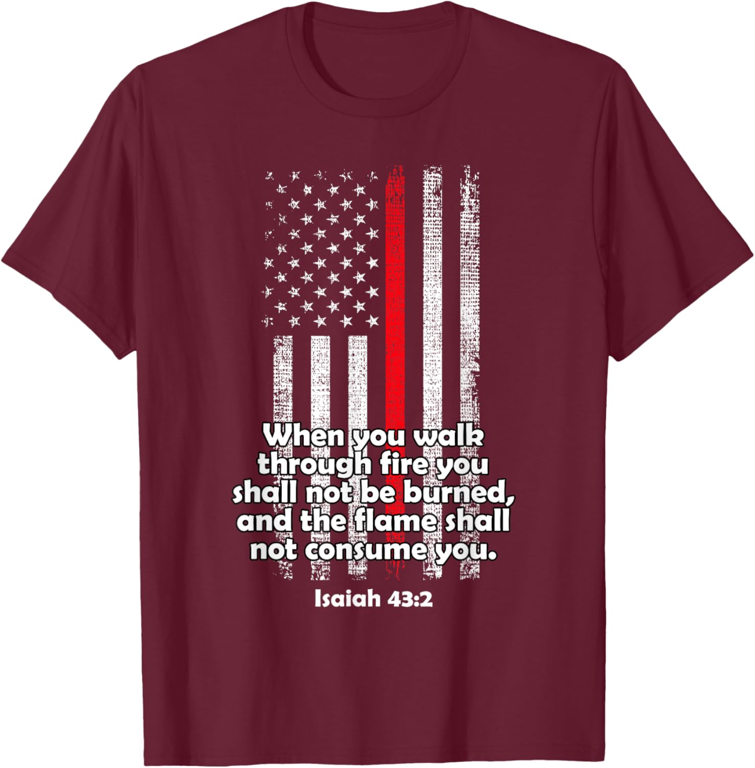 Isaiah 43:2 Firefighter Verse Hero Gift Brave Firemen T-Shirt - T-Shirt | Maroon
