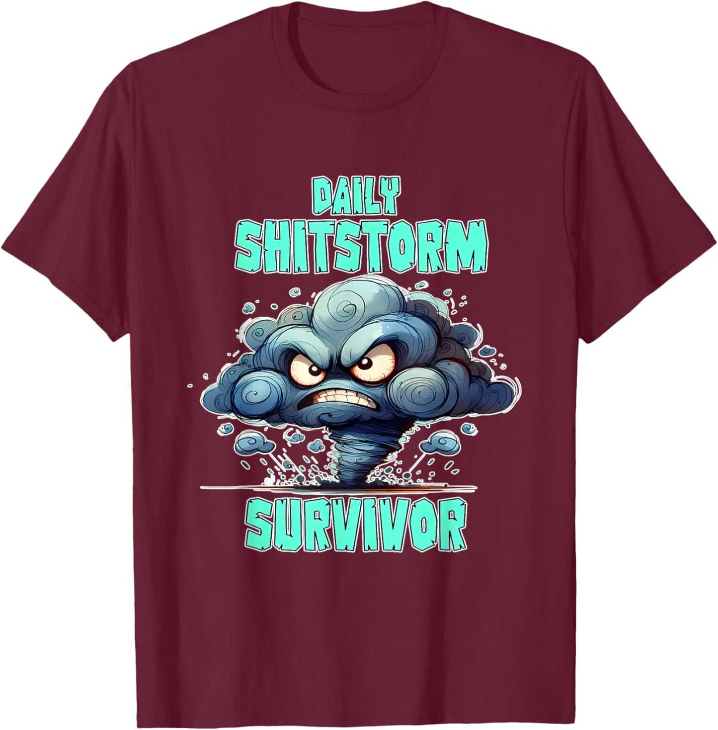 Daily Shitstorm Survivor Funny T-Shirt - T-Shirt | Maroon