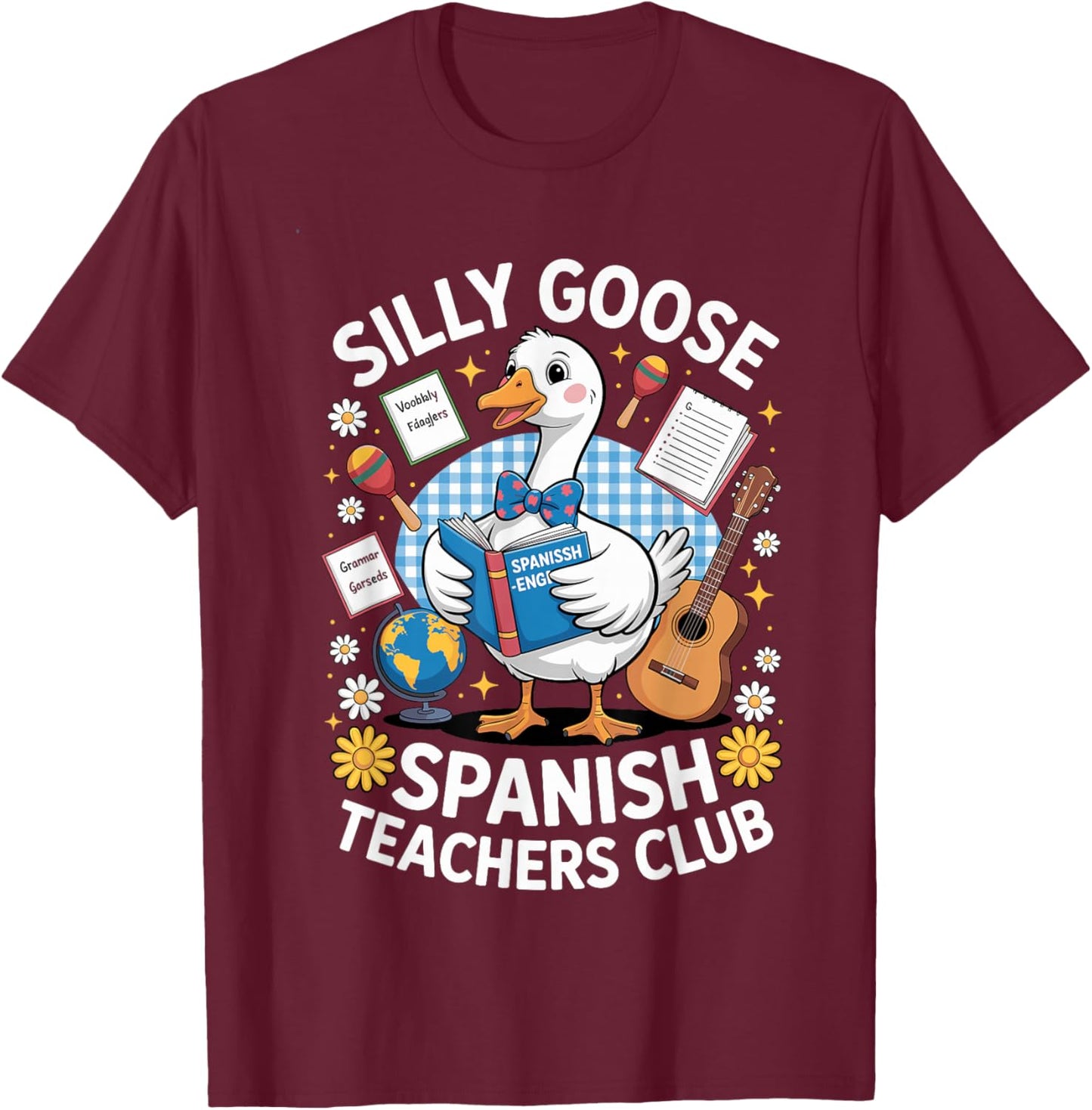 Silly Goose Spanish Teacher Maestra Classroom Vibes T-Shirt - T-Shirt | Maroon