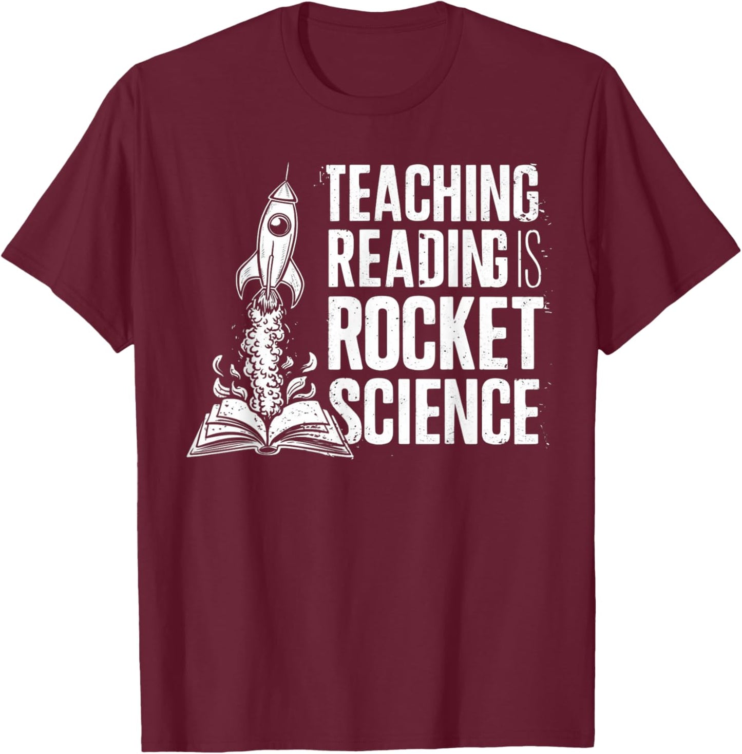 Dyslexia Teacher Teaching Reading is Rocket Science T-Shirt - T-Shirt | Maroon