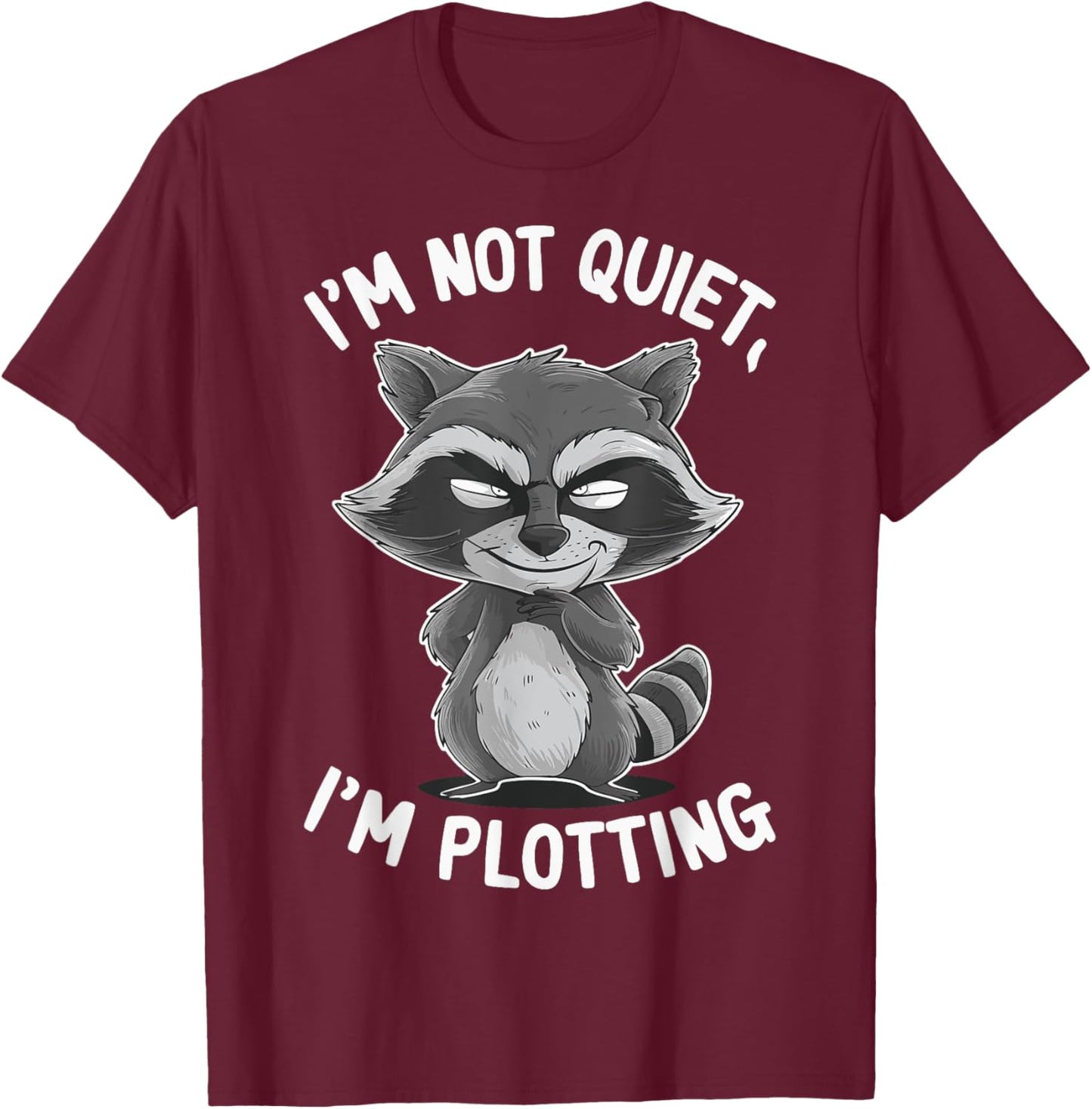 I'm Not Quiet I'm Plotting T-Shirt - T-Shirt | Maroon