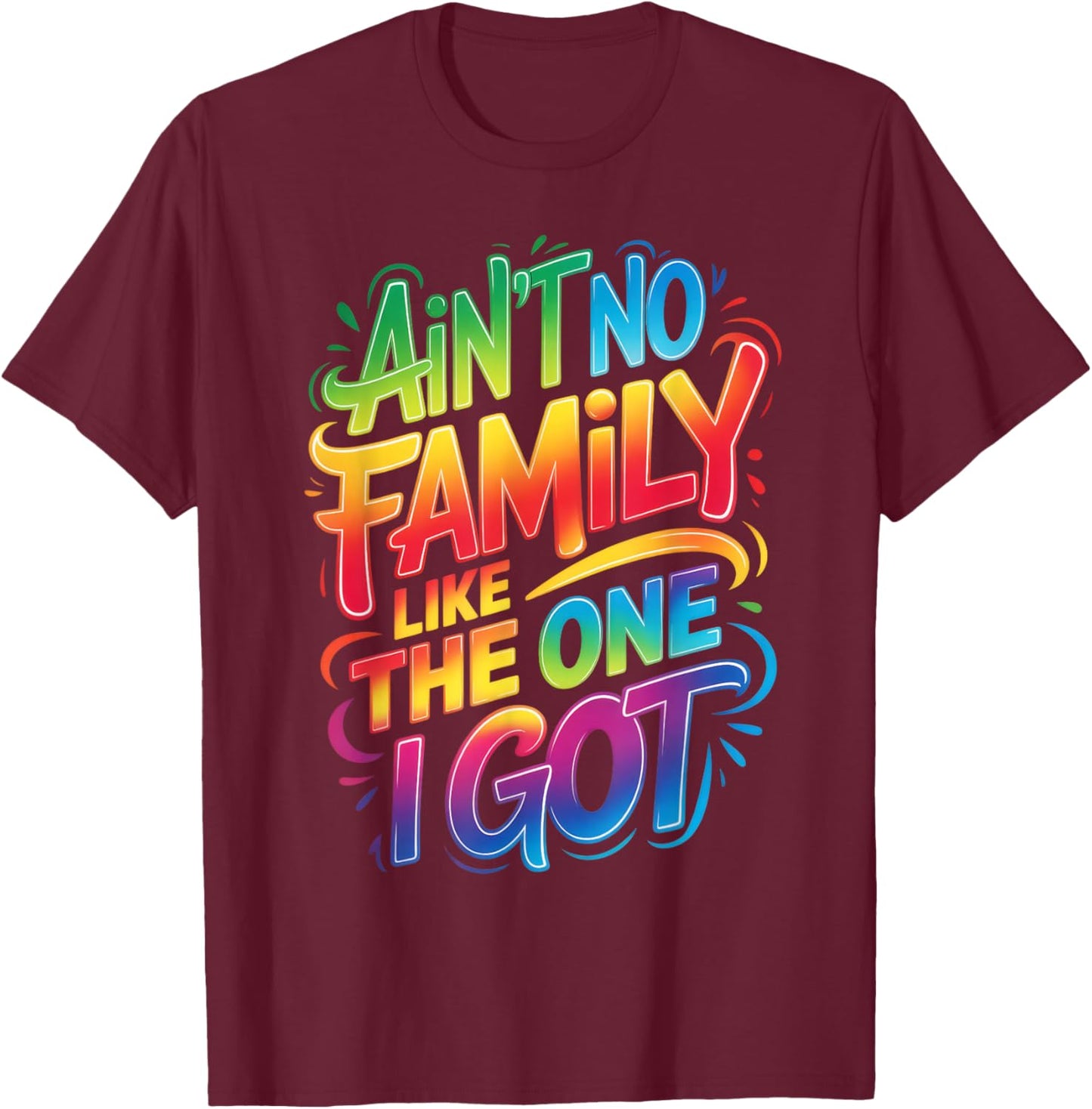 Ain't No Family Like The One I Got Matching Family Reunion T-Shirt - T-Shirt | Maroon