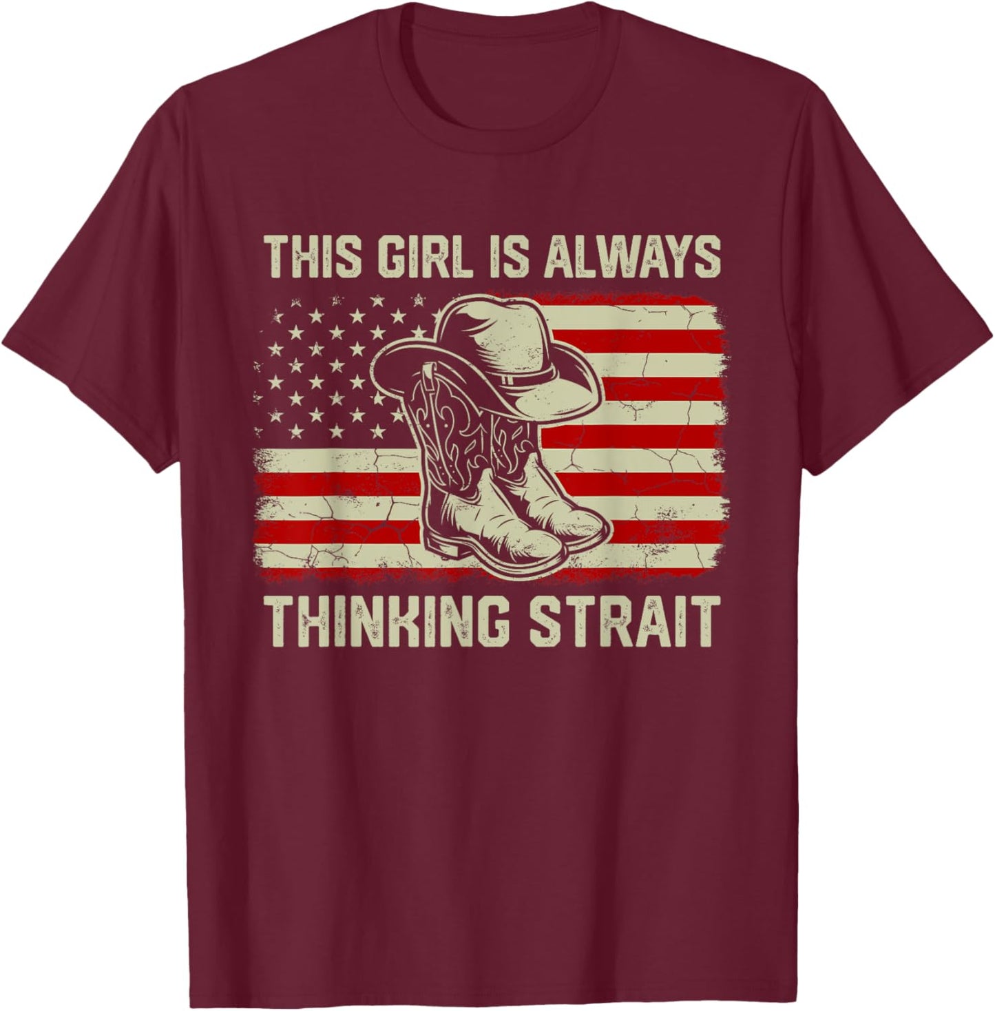 This Girl Is Always Thinking Strait US Flag Cowgirl Western T-Shirt - T-Shirt | Maroon