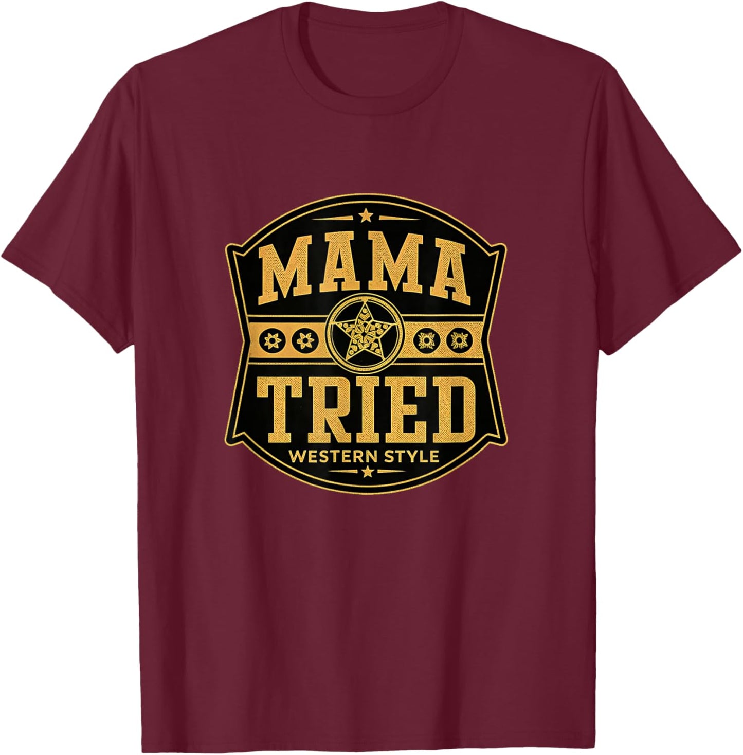 Mama Tried Country Music Lovers Renegade Outlaw T-Shirt - T-Shirt | Maroon