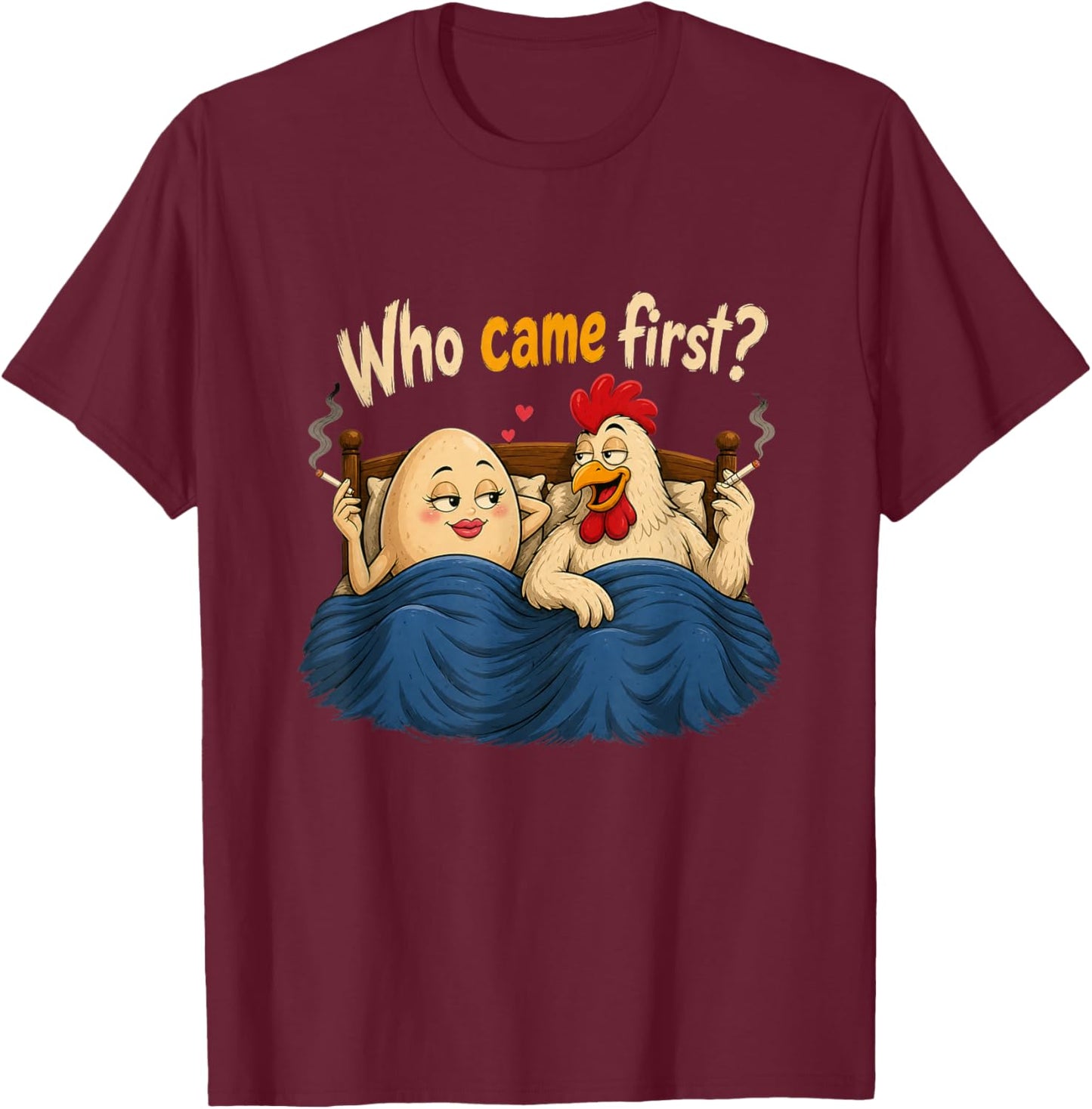 Who Came First The Chicken Or The Egg Funny T-Shirt - T-Shirt | Maroon