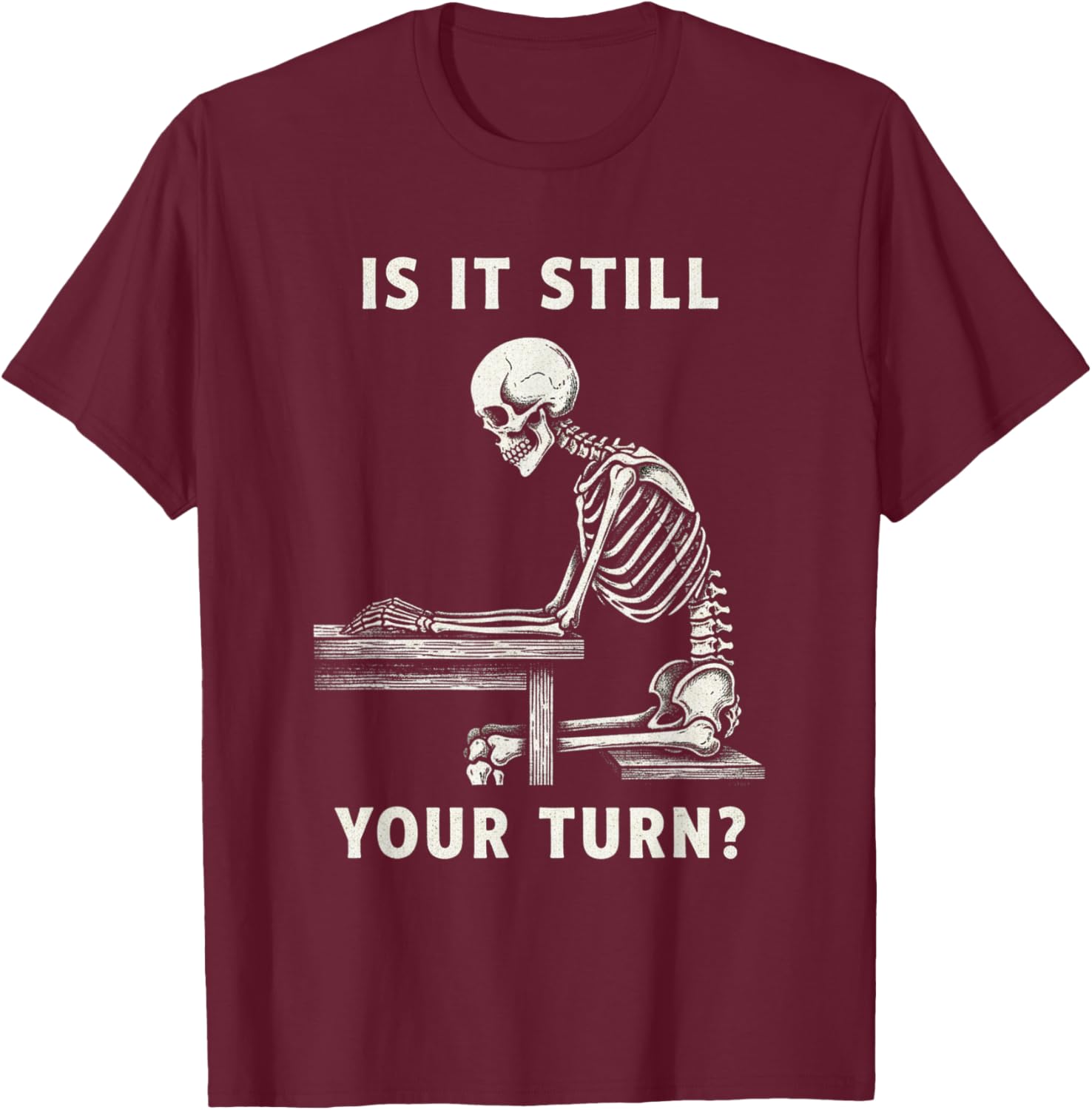 is It My Turn Yet? Bold Statement for Gamer T-Shirt - T-Shirt | Maroon