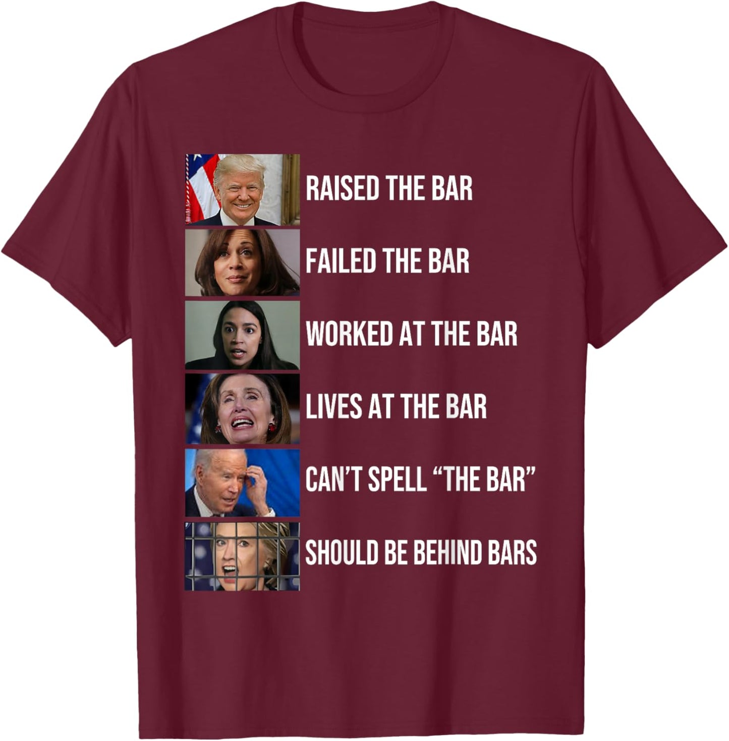 Trump Raised The Bar Failed The Bar Worked At The Bar , Small, Black T-Shirt - T-Shirt | Maroon