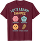 Let's Learn Shapes My dad is Gone T-Shirt - T-Shirt | Maroon