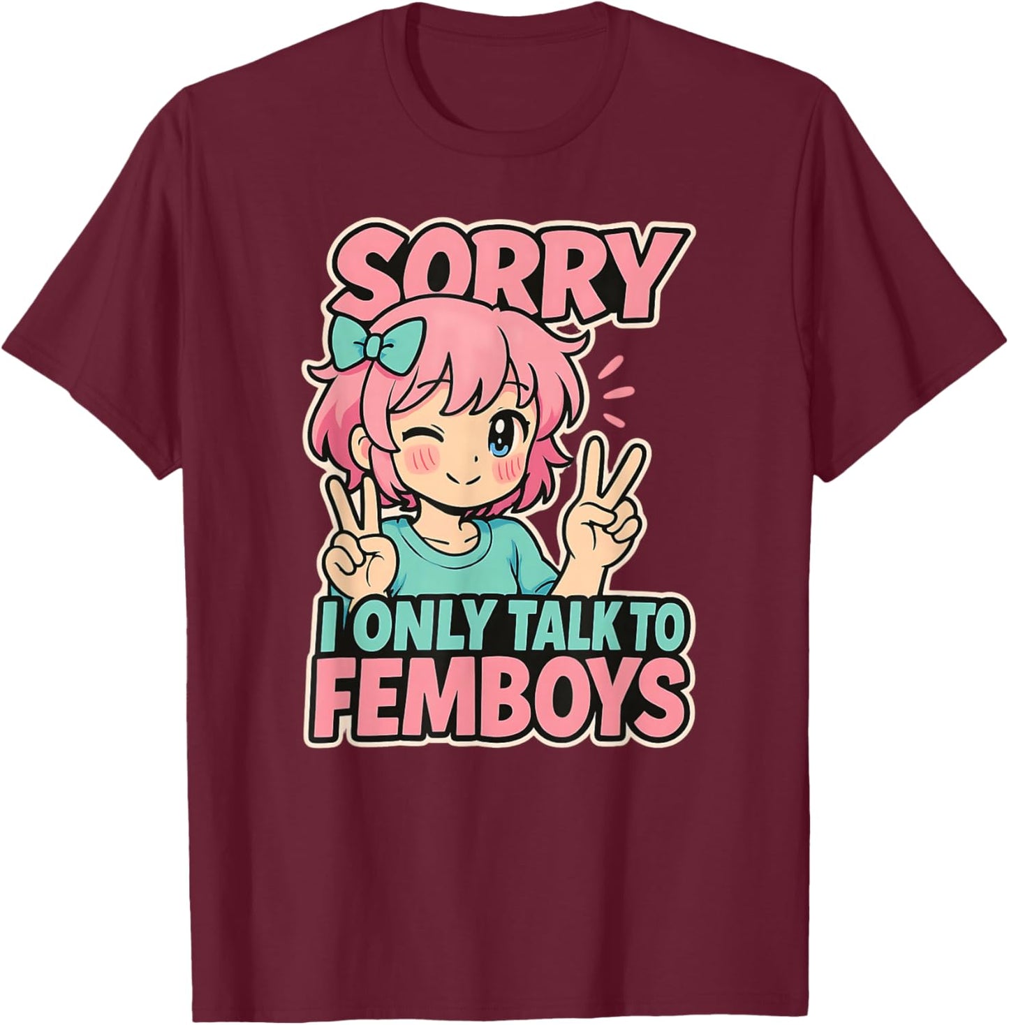 Sorry I Only Talk to Femboys Cute Anime Meme Yaoi Manga T-Shirt - T-Shirt | Maroon
