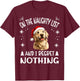 Cute Golden Retriever Dog Christmas On The Naughty List and T-Shirt - T-Shirt | Maroon