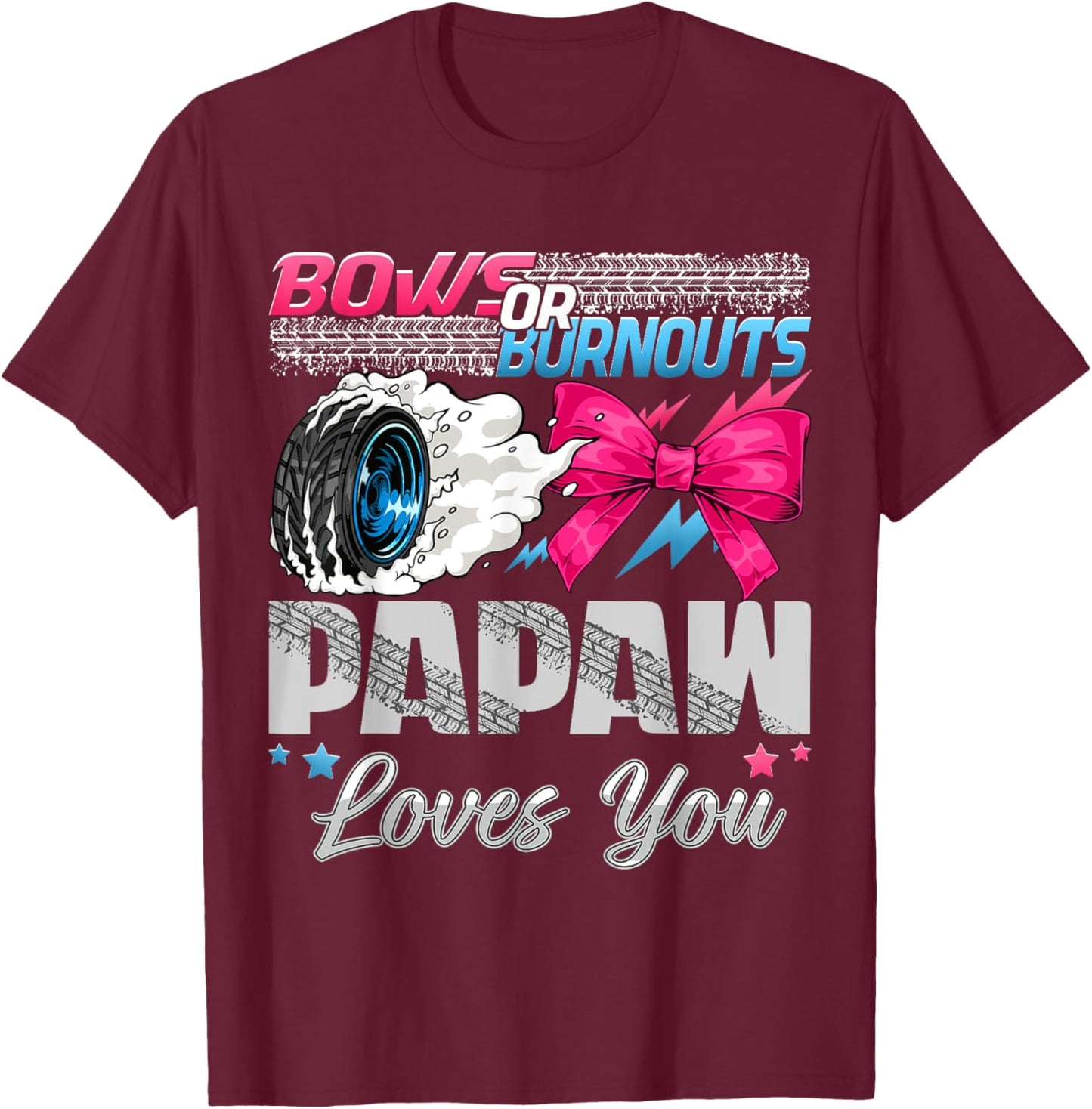 Burnouts or Bows Papaw Loves You Gender Reveal Party T-Shirt - T-Shirt | Maroon