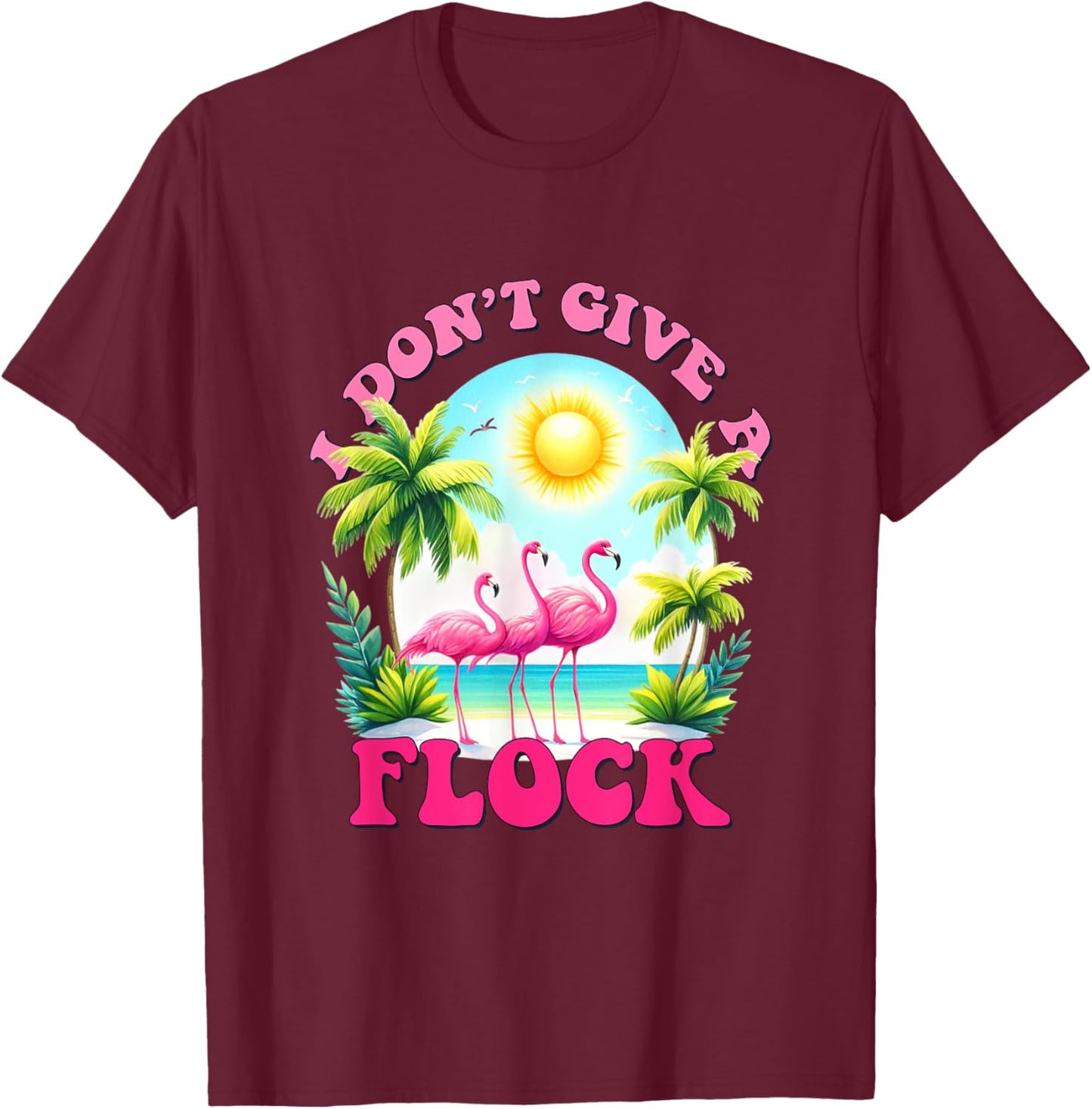 I dont give a flock retro summer vibes funny flamingo beach Men Women T-Shirt - T-Shirt | Maroon
