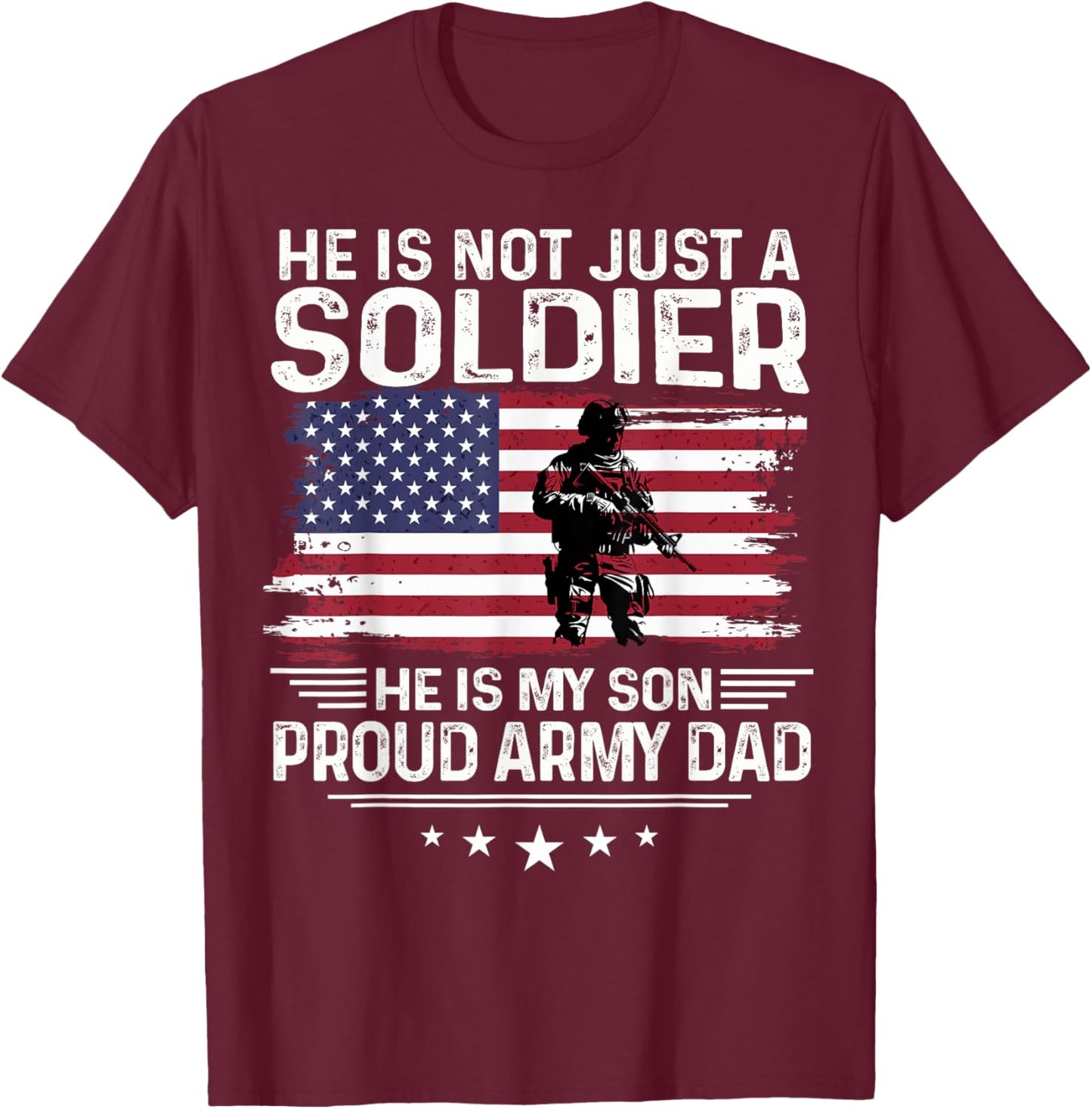Retro He Is Not Just A Soldier He is My Son - Proud Army Dad T-Shirt - T-Shirt | Maroon