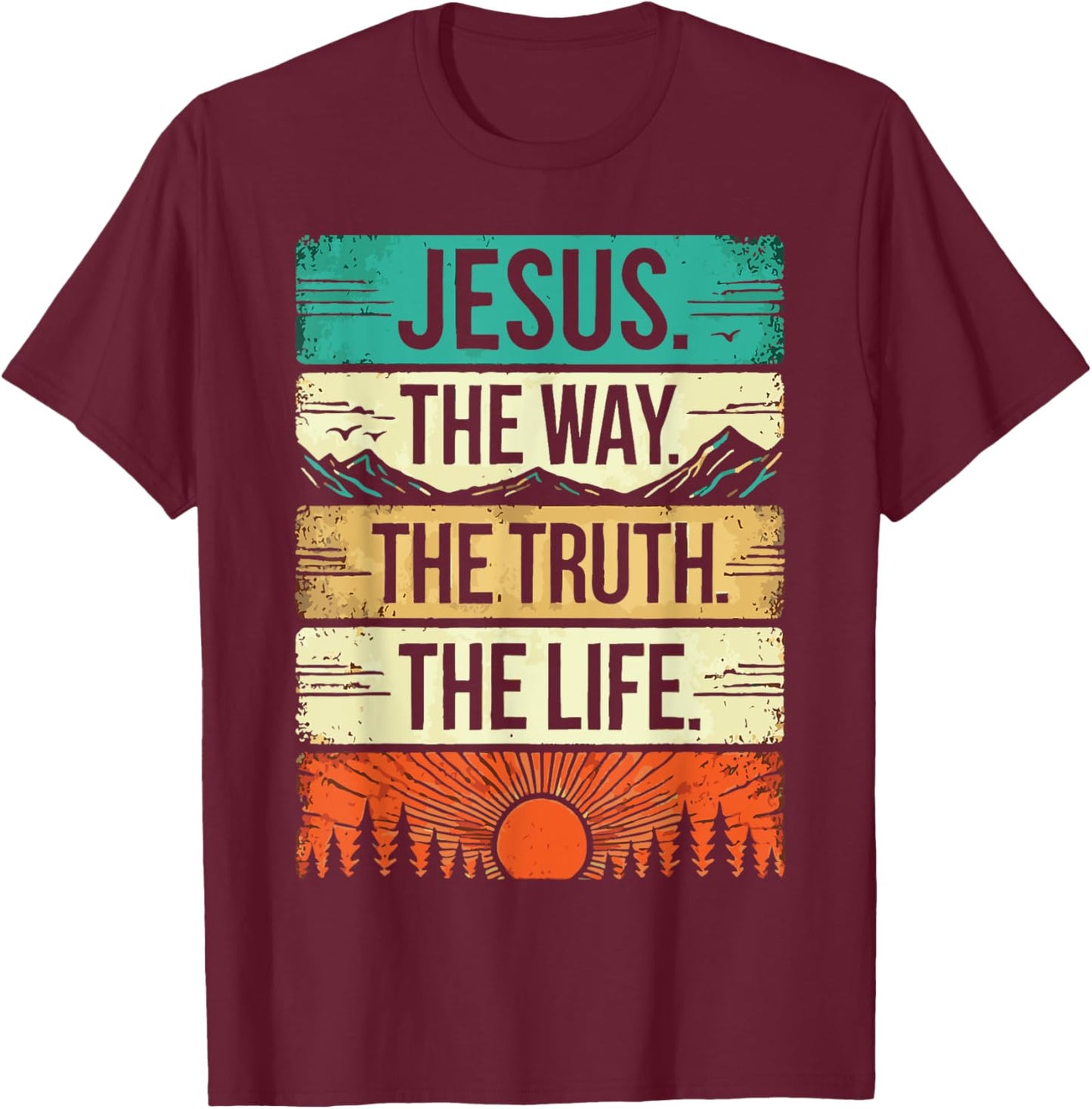 Jesus the Way the Truth the Life Religious Quote Vintage T-Shirt - T-Shirt | Maroon