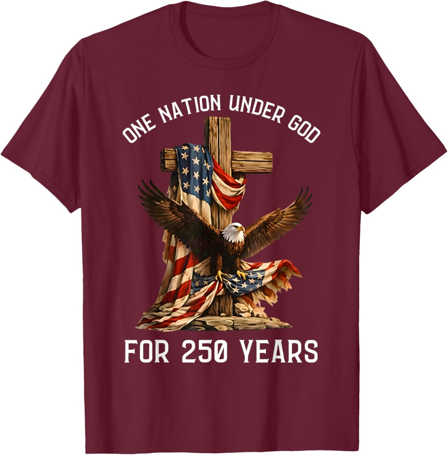 One Nation Under God for 250 Years 250th Anniversary USA Men T-Shirt - T-Shirt | Maroon