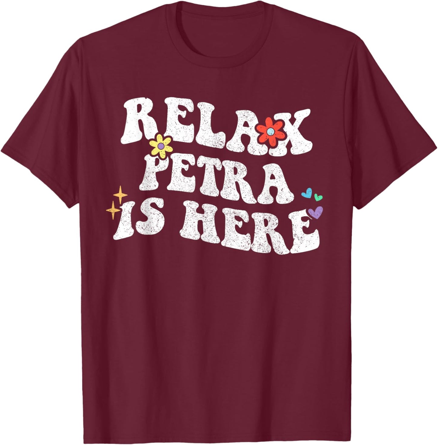 Retro Groovy Relax PETRA Is Here Funny Mother's Day Name T-Shirt - T-Shirt | Maroon