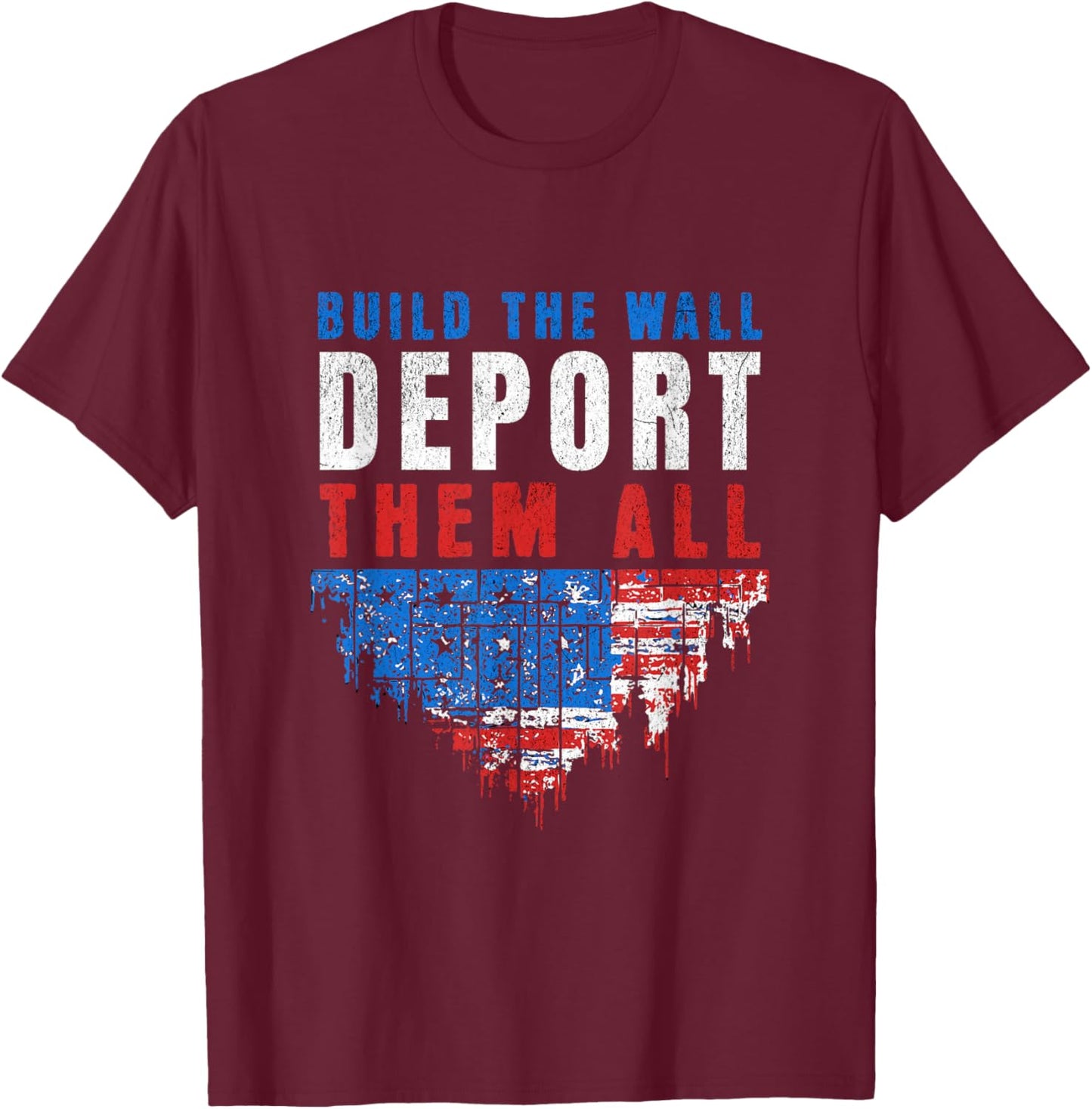 Trump Won Build The Wall Deport Them All 2024 Election T-Shirt - T-Shirt | Maroon