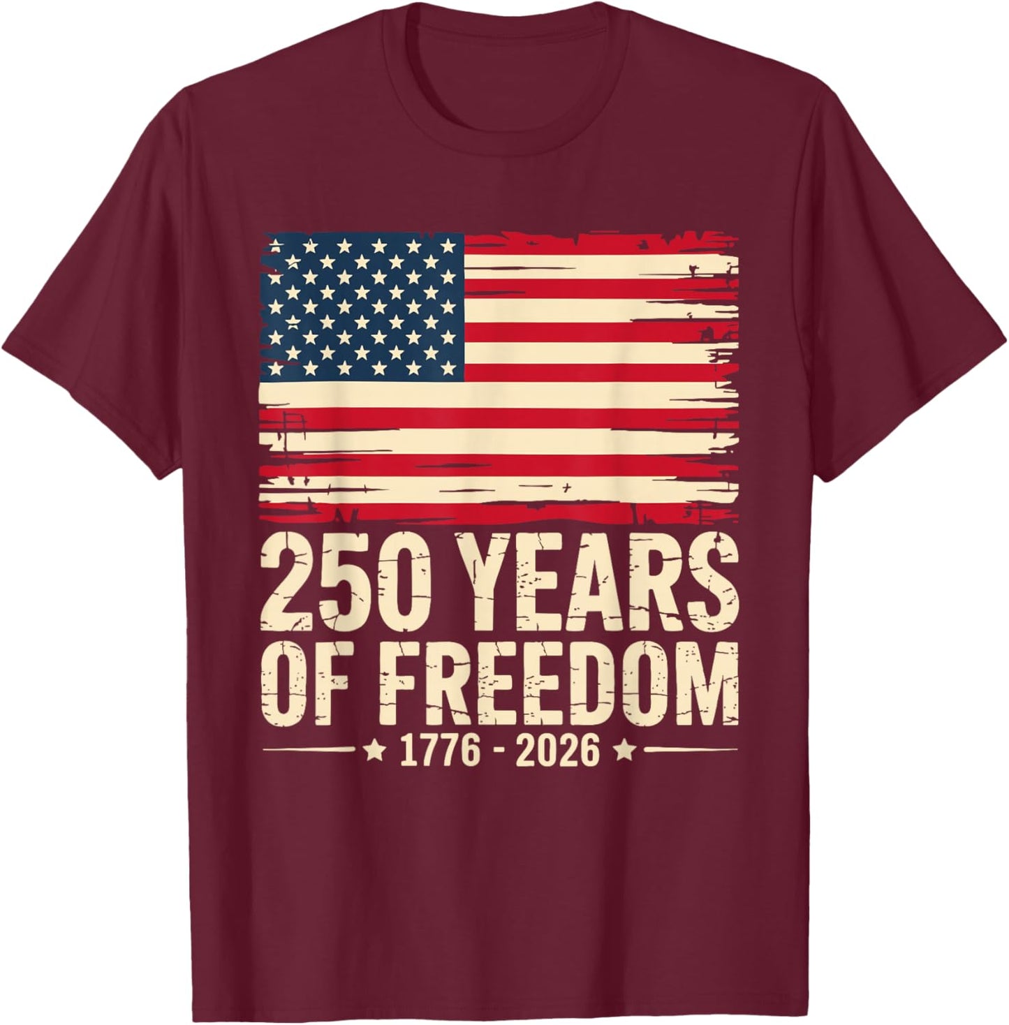 Vintage 250 Years of Freedom 1776-2026 4th July Patriotic T-Shirt - T-Shirt | Maroon