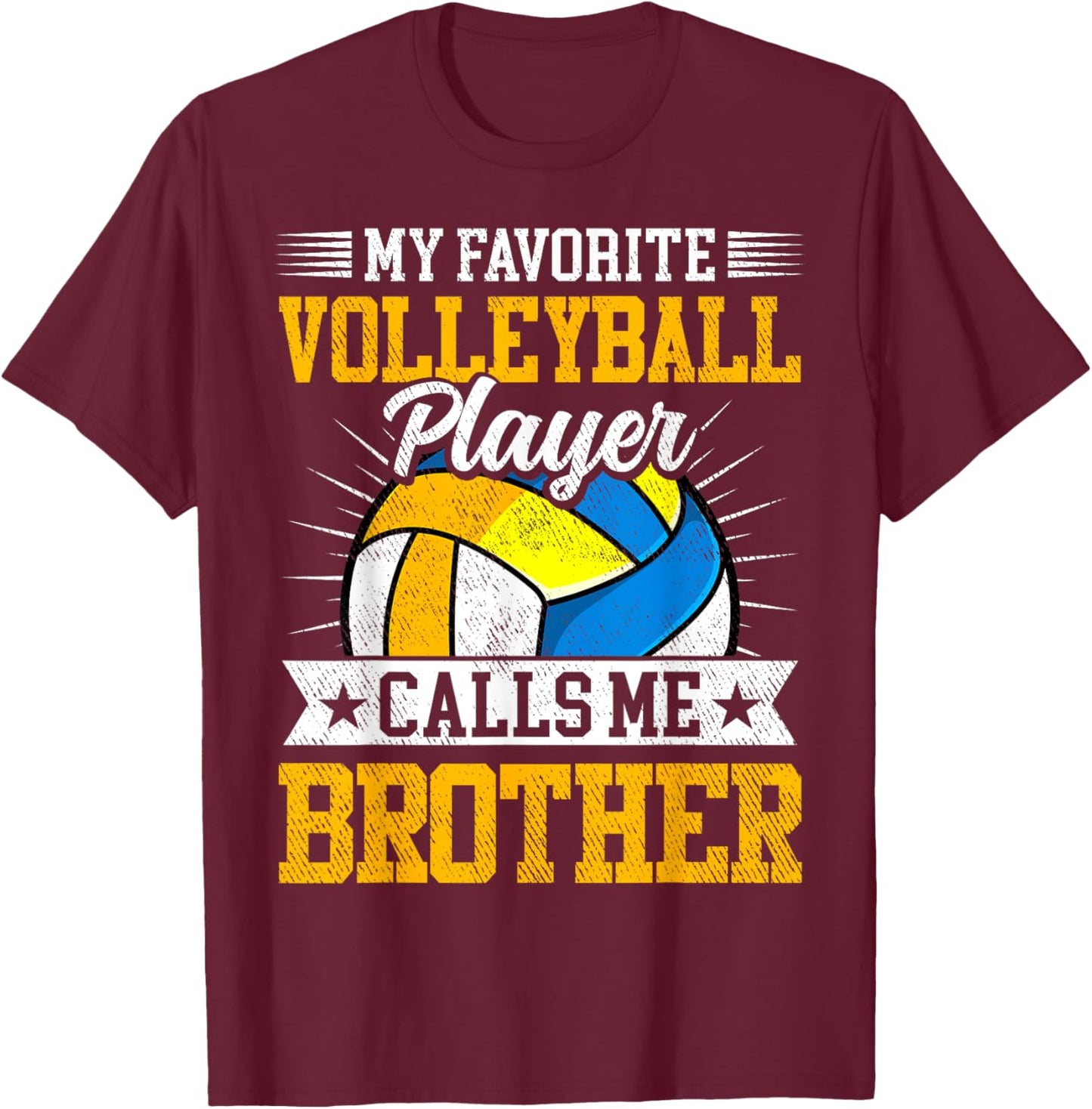 My Favorite Volleyball Player Calls Me Brother Family T-Shirt - T-Shirt | Maroon