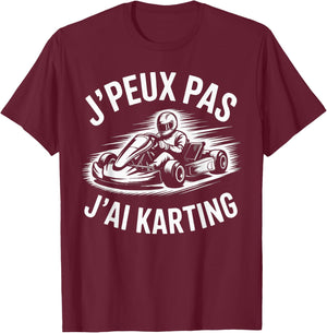 J'Peux Pas J'Ai Karting Funny Gift Karts Karting T-Shirt - T-Shirt | Maroon