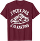 J'Peux Pas J'Ai Karting Funny Gift Karts Karting T-Shirt - T-Shirt | Maroon