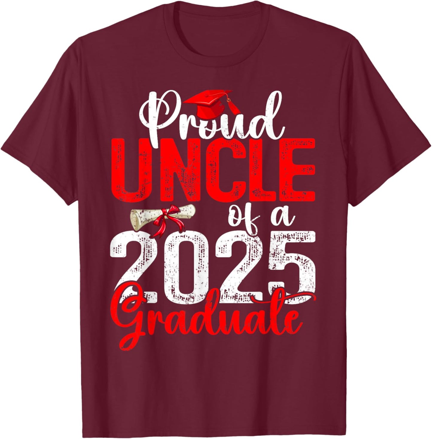 Proud Uncle Of A Class Of 2025 Graduate Senior Graduation T-Shirt - T-Shirt | Maroon