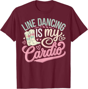 Line Dancing is My Cardio T-Shirt - T-Shirt | Maroon
