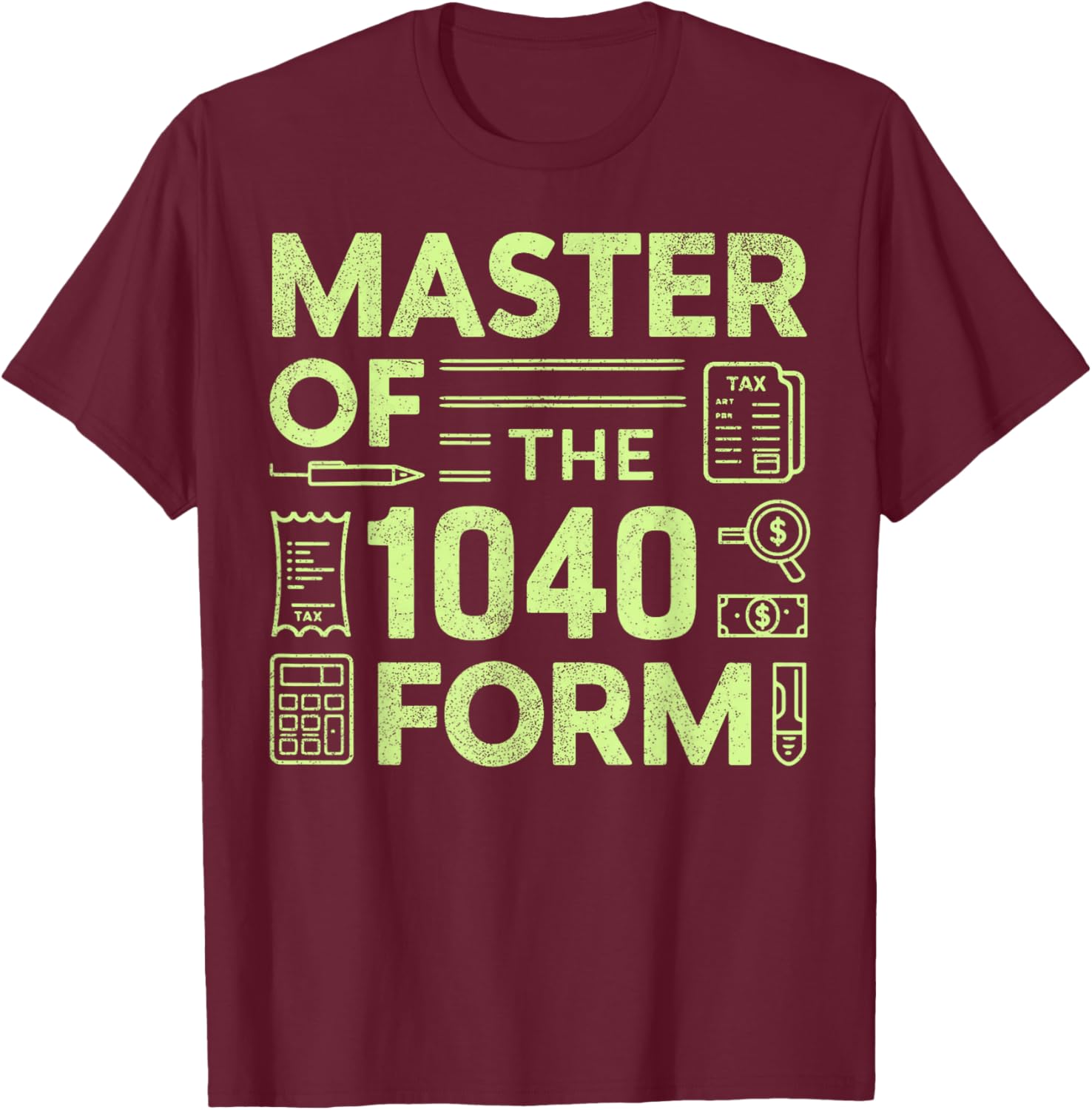 Master of the 1040 Form Tax Season T-Shirt - T-Shirt | Maroon