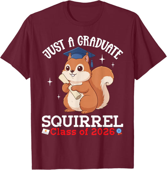 Just A Graduate Squirrel Class of 2026 Graduation Day Senior T-Shirt - T-Shirt | Maroon