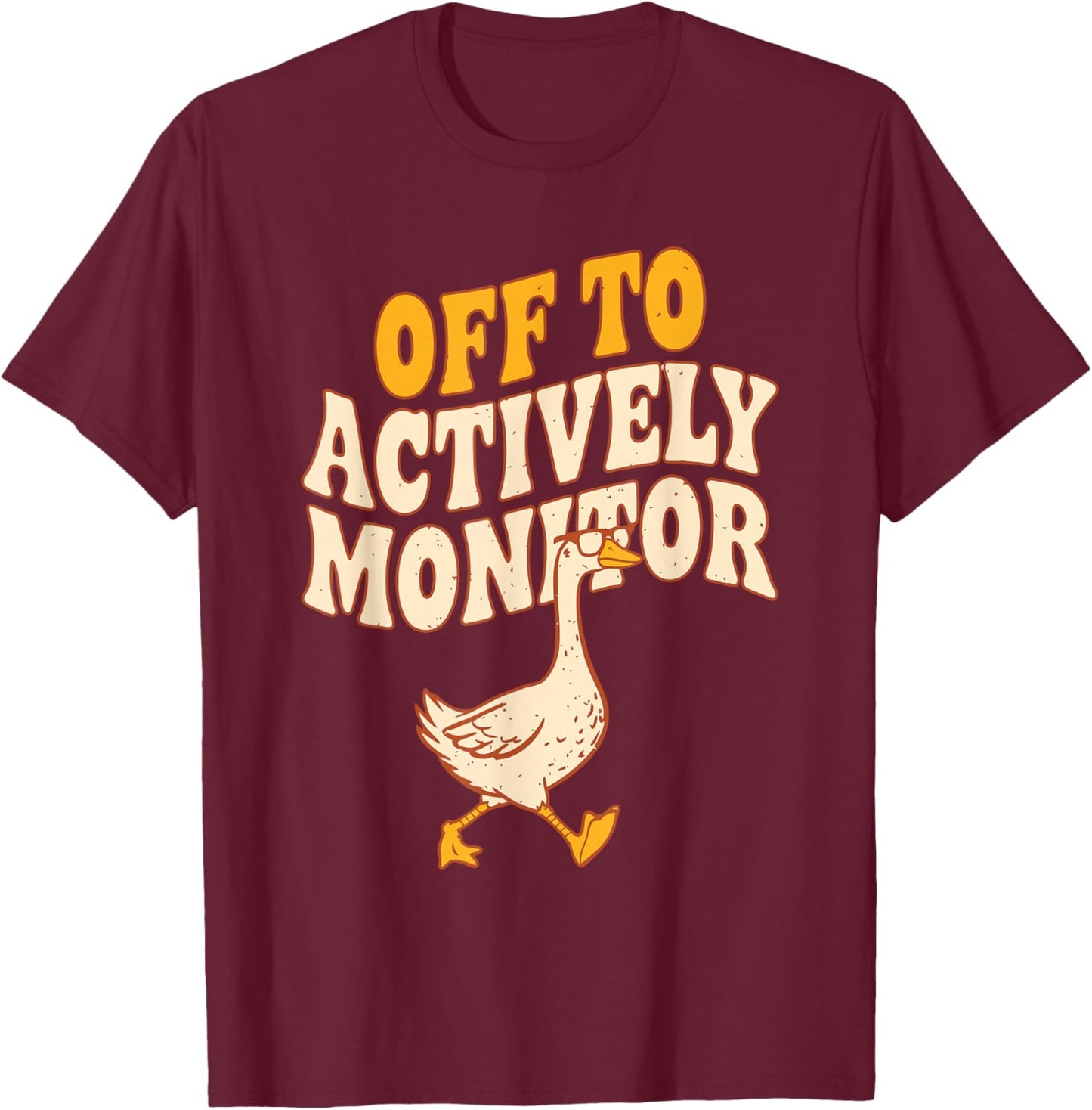 Off to Actively Monitor Goose School Teacher State Test Day T-Shirt - T-Shirt | Maroon