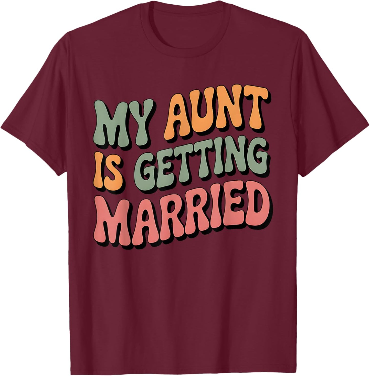 My Aunt Is Getting Married Niece Nephew Of The Bride T-Shirt - T-Shirt | Maroon