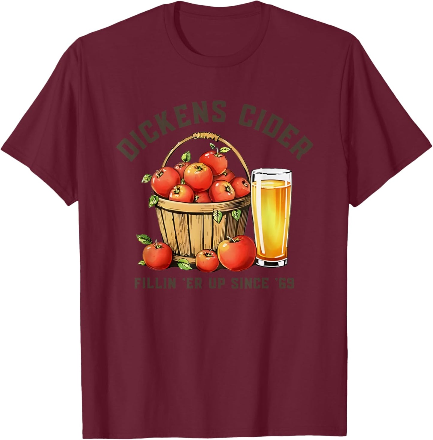 Dickens Cider Fillin 'er Up Since '69 T-Shirt - T-Shirt | Maroon