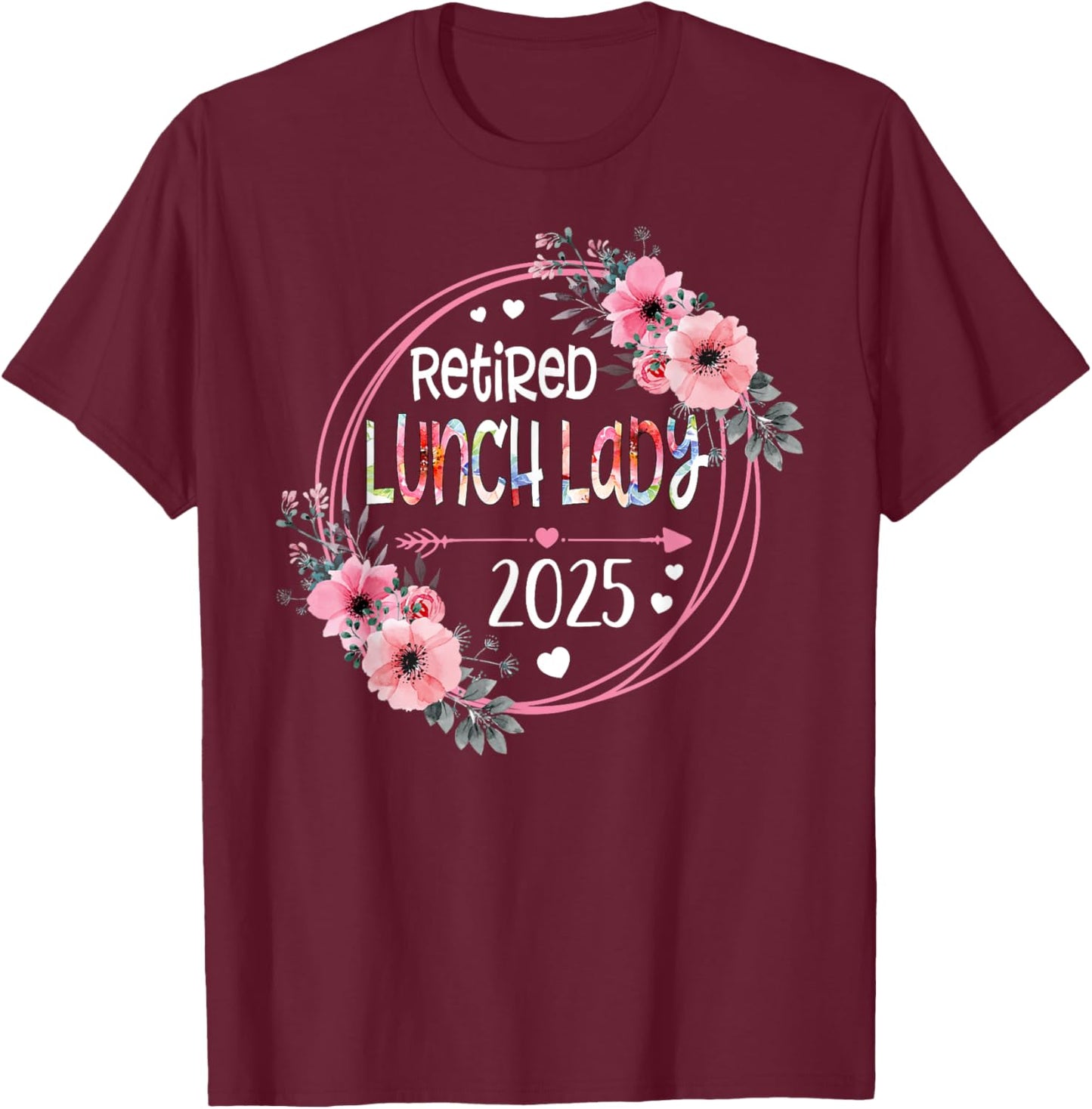Floral Retired Lunch Lady Est 2025 Retirement Gift T-Shirt - T-Shirt | Maroon