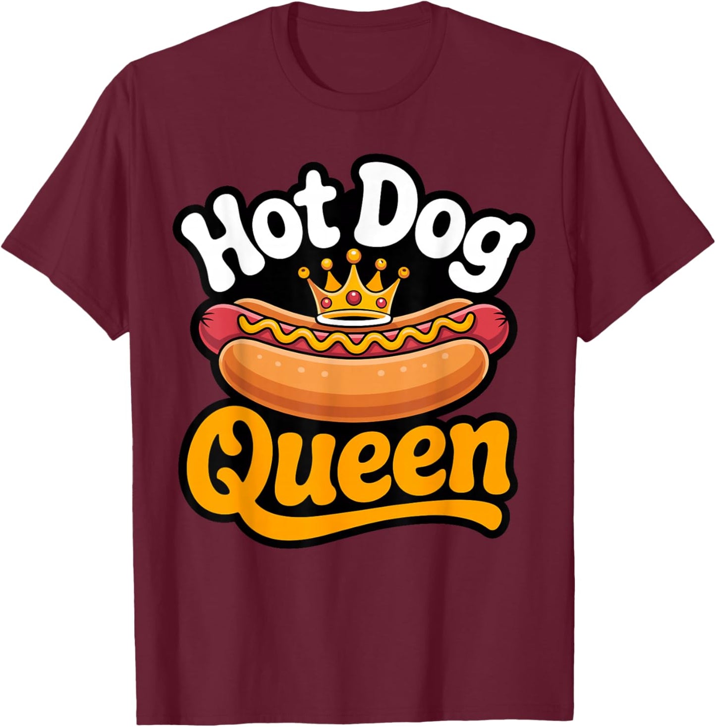 Hot Dog Queen T-Shirt - T-Shirt | Maroon
