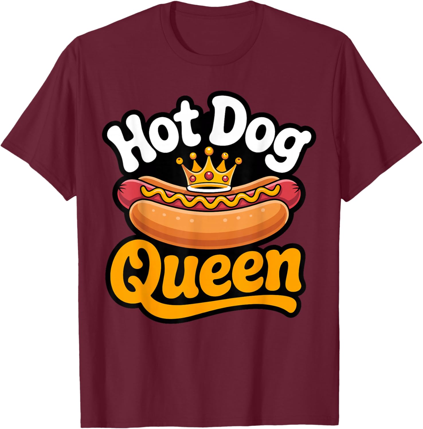 Hot Dog Queen T-Shirt - T-Shirt | Maroon