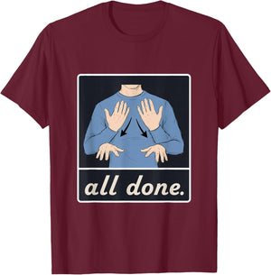All Done - Sign Language T-Shirt - T-Shirt | Maroon