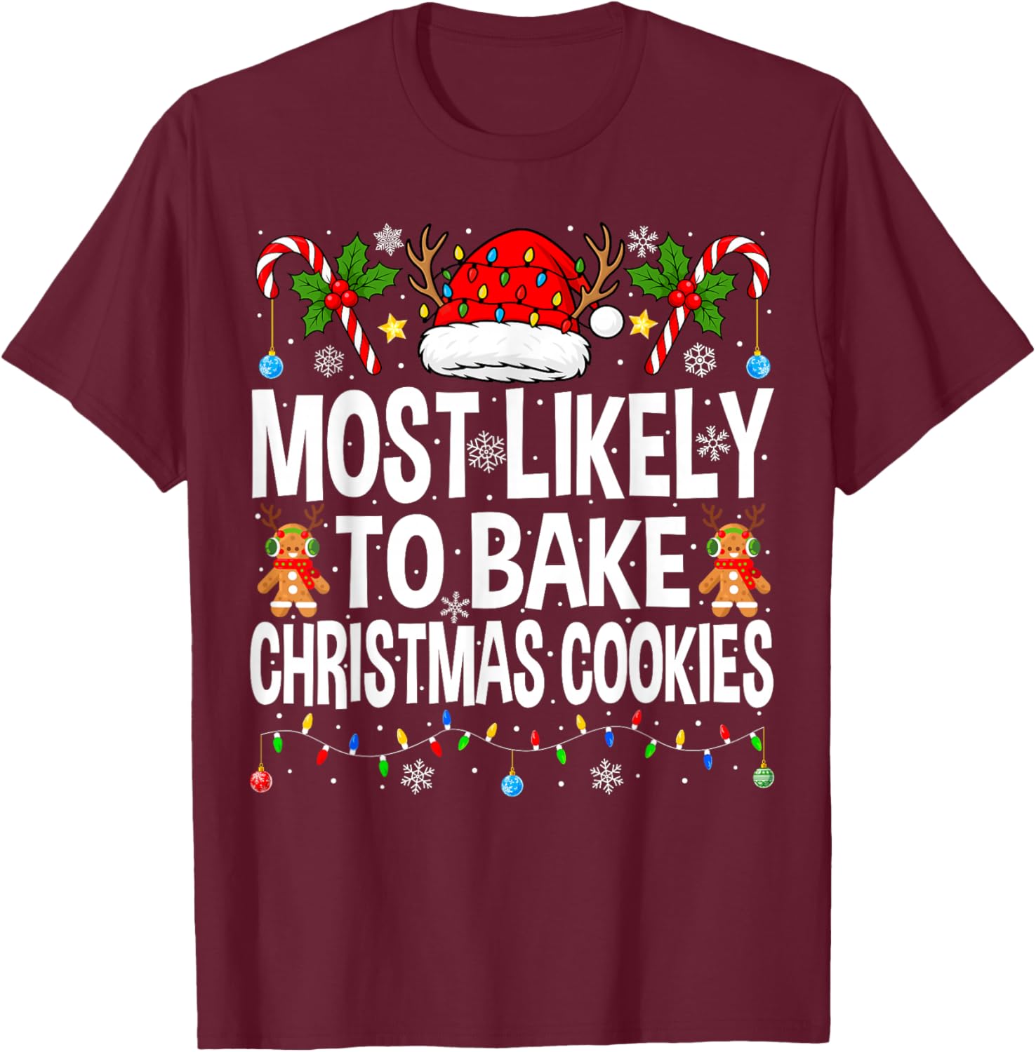 Most Likely to Bake Christmas Cookies Matching Christmas T-Shirt - T-Shirt | Maroon