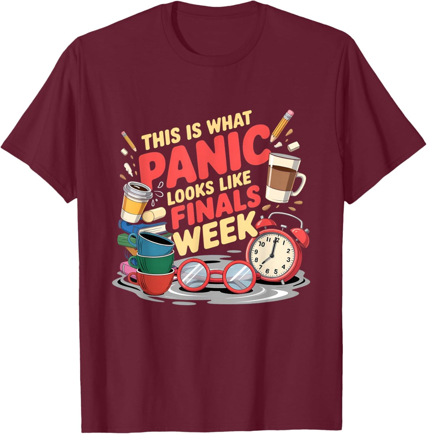 This is What Panic Looks Like Finals Week Exam Week T-Shirt - T-Shirt | Maroon