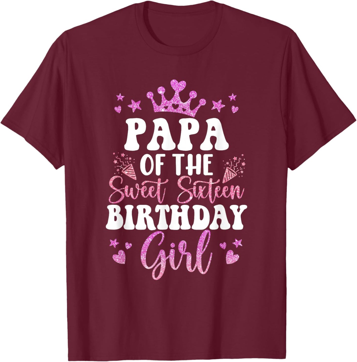 Papa of The Sweet Sixteen Bday Girl 16th Pink Crown T-Shirt - T-Shirt | Maroon
