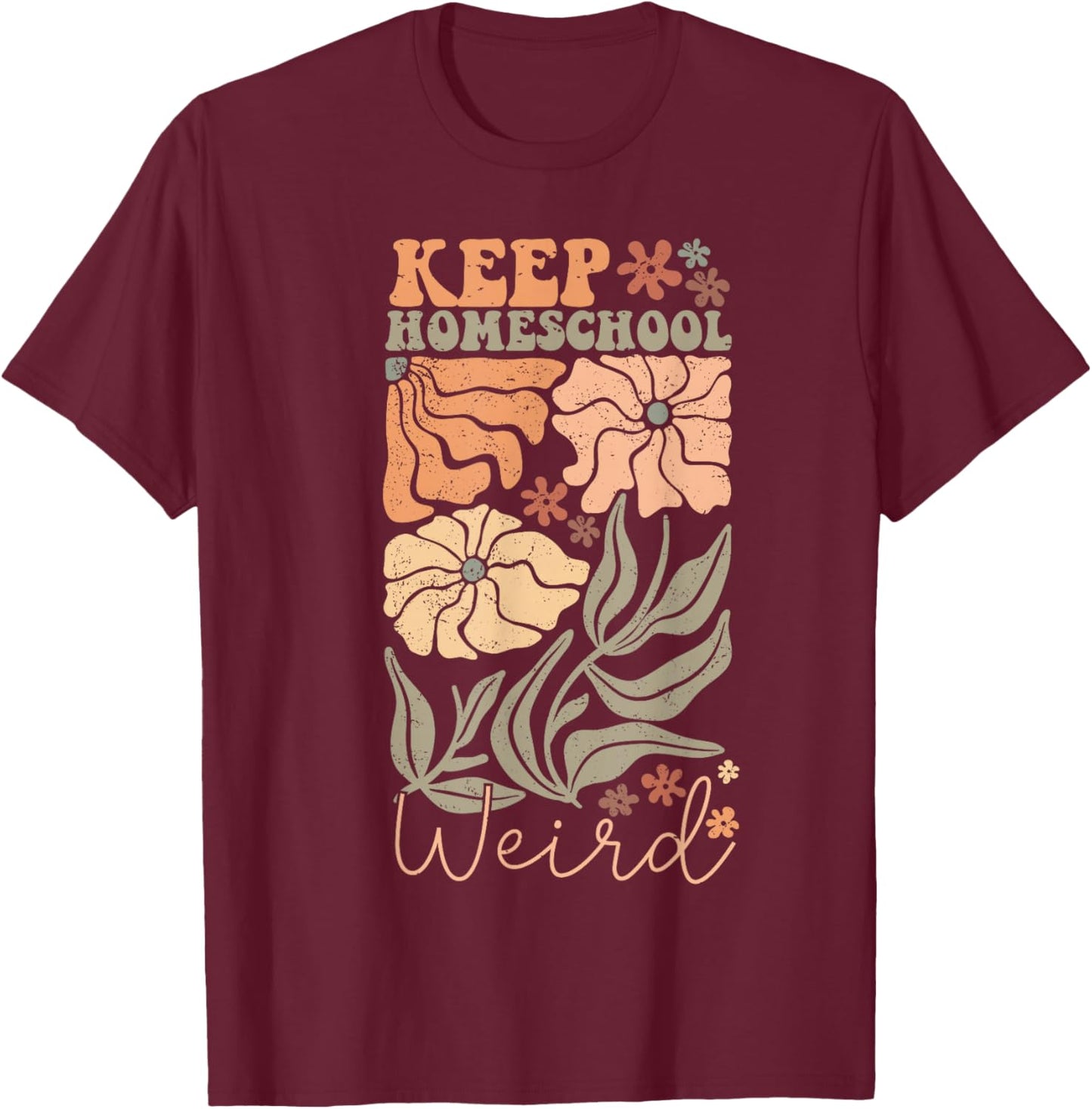 Keep Homeschool Weird Homeschool Mom Homeschool Mama T-Shirt - T-Shirt | Maroon