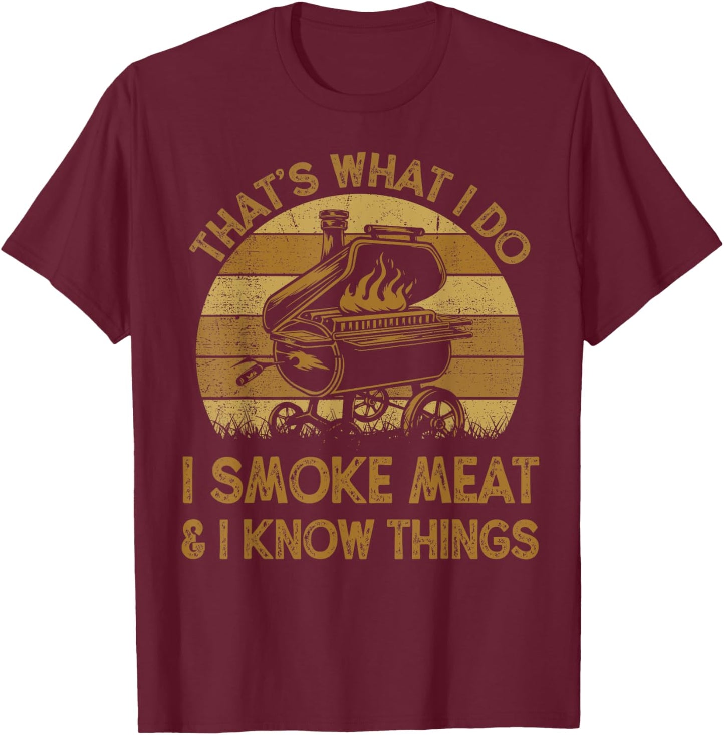 Chef Dad That's What I Do I Smoke Meat & I Know Things BBQ T-Shirt - T-Shirt | Maroon