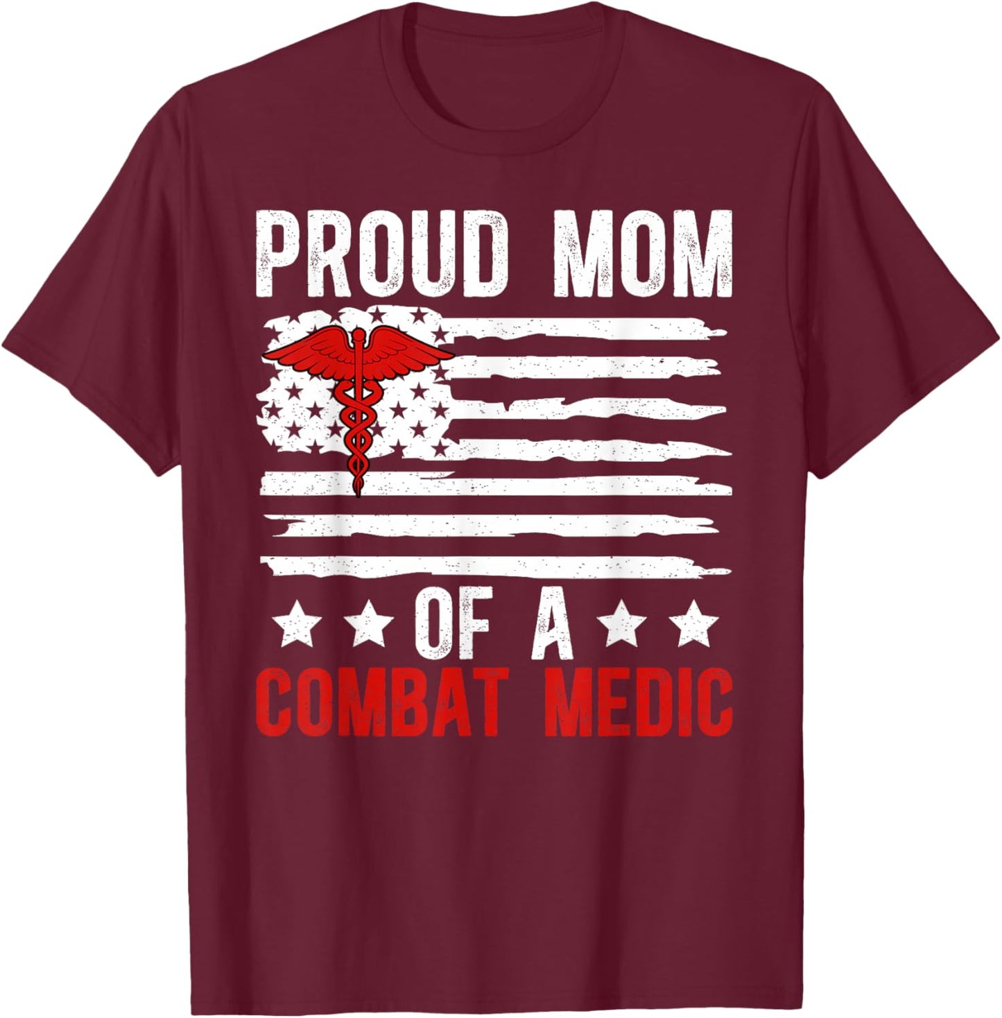 Mom of A Combat Medic Mama Proud Combat Medic Mom T-Shirt - T-Shirt | Maroon