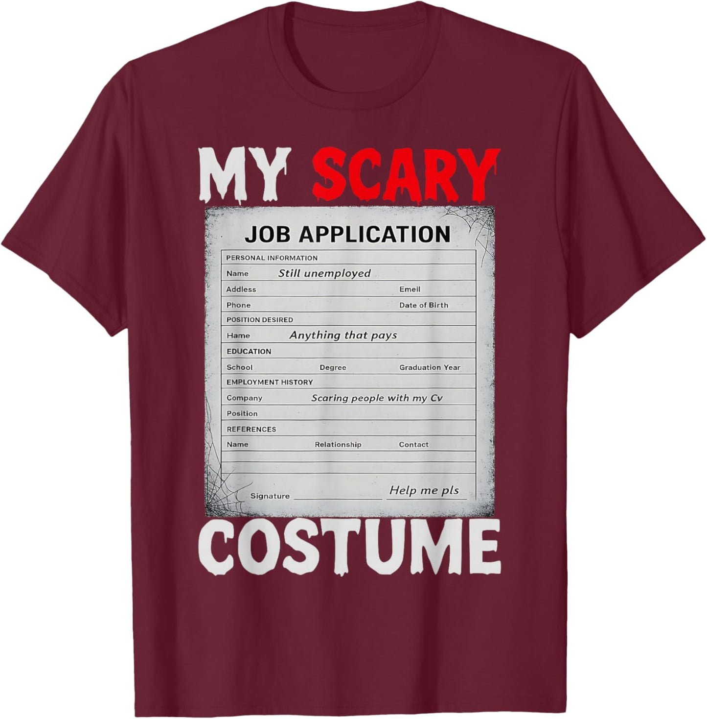 Job Application Funny Scary Halloween Costume Meme Design T-Shirt - T-Shirt | Maroon