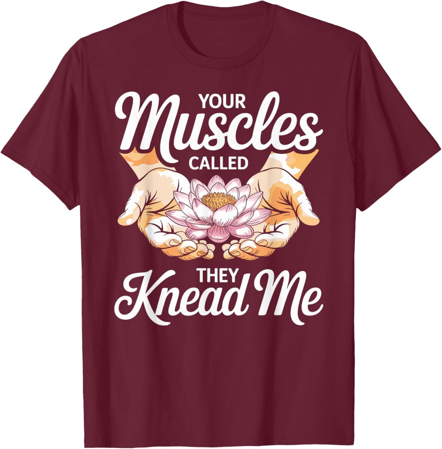 Funny Massage Therapist Your Muscles Called They Knead T-Shirt - T-Shirt | Maroon