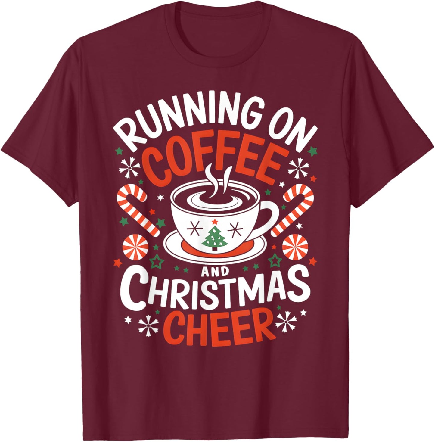Running on Coffee and Christmas Cheer Funny Holiday Xmas T-Shirt - T-Shirt | Maroon