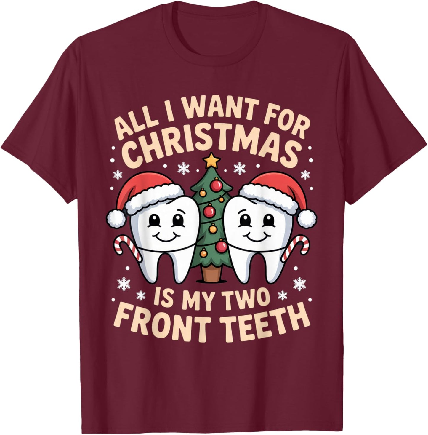 All I Want for Christmas is My Two Front Teeth Funny Holiday T-Shirt - T-Shirt | Maroon