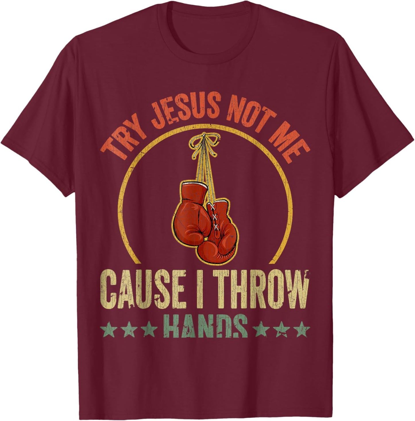 Vintage Retro Try Jesus Not Me Cause I Throw Hands Funny Box T-Shirt - T-Shirt | Maroon