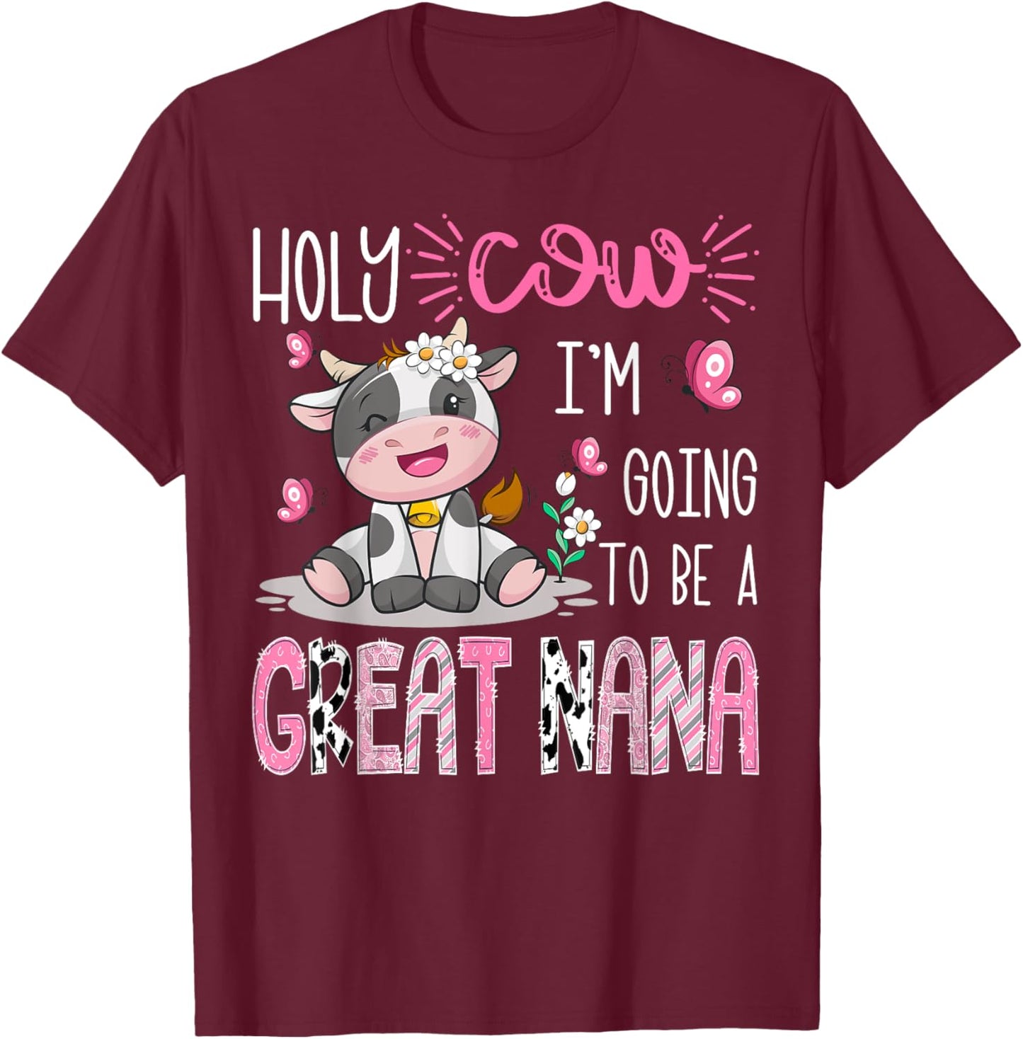 Holy Cow I'm Going To Be A Great Nana Gender Reveal Party T-Shirt - T-Shirt | Maroon